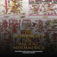 The_Underworld_in_Ancient_Mesoamerica__The_History_and_Legacy_of_Mesoamerican_Concepts_of_Death